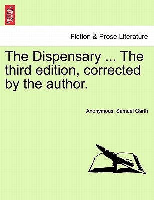 The Dispensary ... the Third Edition, Corrected by the Author. by Anonymous