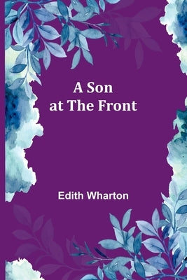 A Son at the Front by Wharton, Edith