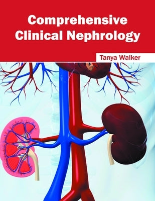 Comprehensive Clinical Nephrology by Walker, Tanya