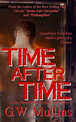 Time After Time A Gay Paranormal Western Love Story by Mullins, G. W.