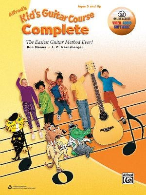 Alfred's Kid's Guitar Course Complete: The Easiest Guitar Method Ever!, Book & Online Video/Audio/Software by Manus, Ron