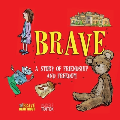 Brave: A Story of Friendship and Freedom by Brave Bear Trust