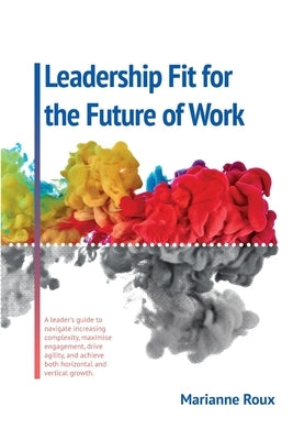 Leadership Fit For The Future Of Work by Roux, Marianne