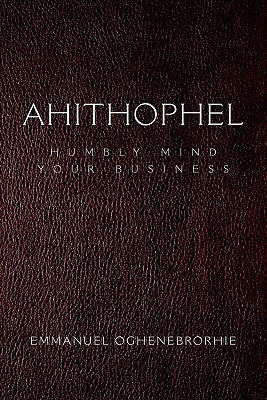 Ahithophel by Oghenebrorhie, Emmanuel