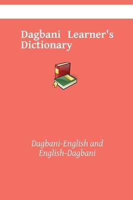 Dagbani Learner's Dictionary: Dagbani-English and English-Dagbani by Kasahorow