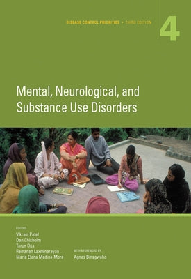 Disease Control Priorities, Third Edition (Volume 4): Mental, Neurological, and Substance Use Disorders by Patel, Vikram