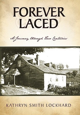 Forever Laced: A Journey Through Two Centuries by Lockhard, Kathryn Smith