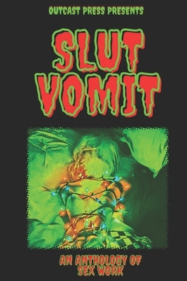 Slut Vomit: An Anthology of Sex Work by Vice, Sebastian