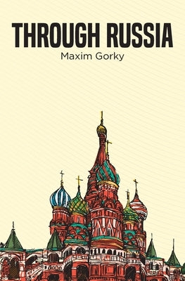 Through Russia by Gorky, Maxim