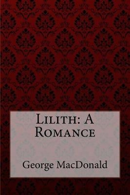 Lilith: A Romance George MacDonald by Benitez, Paula