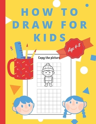 How To Draw For Kids Ages 4-8: Easy And simple Activity Book for Kids to Learn to Draw by Dz, Amie