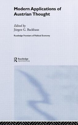 Modern Applications of Austrian Thought by Backhaus, Jürgen G.