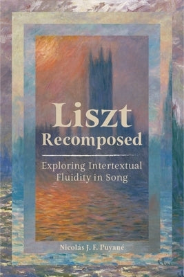 Liszt Recomposed: Exploring Intertextual Fluidity in Song by Puyané, Nicolás