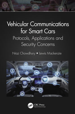Vehicular Communications for Smart Cars: Protocols, Applications and Security Concerns by Chowdhury, Niaz