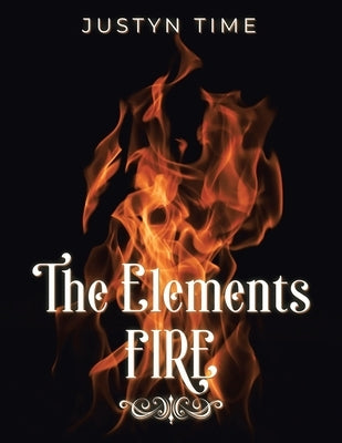 The Elements - Fire by Time, Justyn