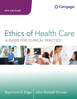 Ethics of Health Care: A Guide for Clinical Practice by Edge, Raymond S.