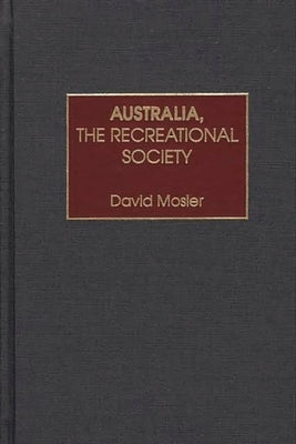 Australia, the Recreational Society by Mosler, David