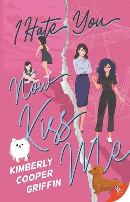 I Hate You, Now Kiss Me by Griffin, Kimberly Cooper