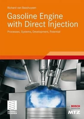 Gasoline Engine with Direct Injection: Processes, Systems, Development, Potential by Van Basshuysen, Richard