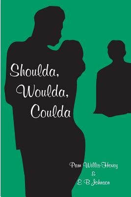 Shoulda, Woulda, Coulda by Johnson, Elaine