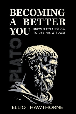 Know Plato and How to Use His Wisdom by Hawthorne, Elliot