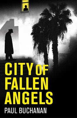 City of Fallen Angels: Detective Noir Set in a Suffocating La Heat Wave by Buchanan, Paul