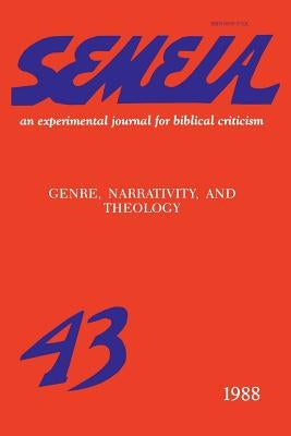Semeia 43: Genre, Narrativity, and Theology by Gerhart, Mary