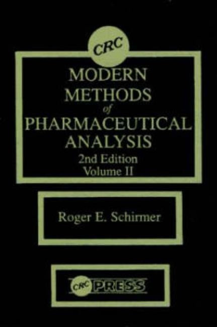 Modern Methods of Pharmaceutical Analysis, Second Edition, Volume II by Schirmer, Roger E.