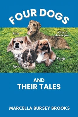 Four Dogs and Their Tales by Bursey Brooks, Marcella