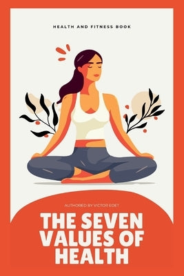 The Seven Values of Health by Edet, Victor
