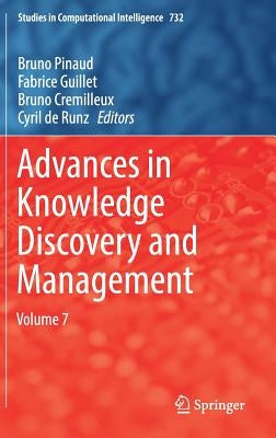Advances in Knowledge Discovery and Management: Volume 7 by Pinaud, Bruno