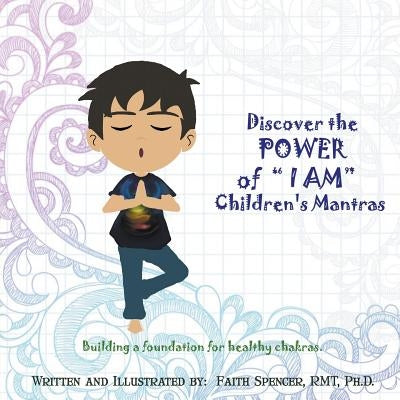Discover the Power of "I Am": Children's Mantras by Spencer, Faith