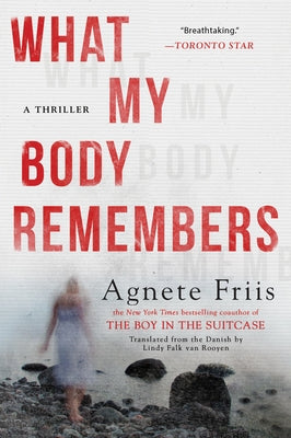 What My Body Remembers by Friis, Agnete