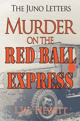 Murder on the Red Ball Express by Hewitt, L. W.