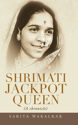 Shrimati Jackpot Queen: (A Chronicle) by Wakalkar, Sarita