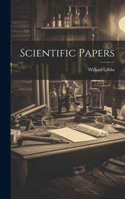 Scientific Papers by Gibbs, Willard