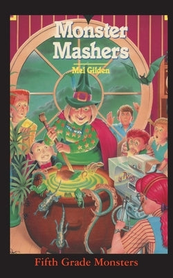 Monster Mashers: Save the Monsters! by Gilden, Mel