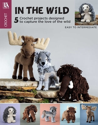 In the Wild Amigurumi Crochet: 5 Crochet Designs to Capture the Love of the Wild by Leisure Arts