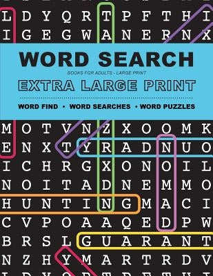 Word Search Books for Adults: Extra Large Print Word Find - Word Searches - And Word Puzzles by Large Print Word Search Team