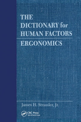 The Dictionary for Human Factors/Ergonomics by Stramler, Jr.