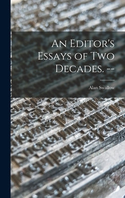 An Editor's Essays of Two Decades. -- by Swallow, Alan 1915-1966