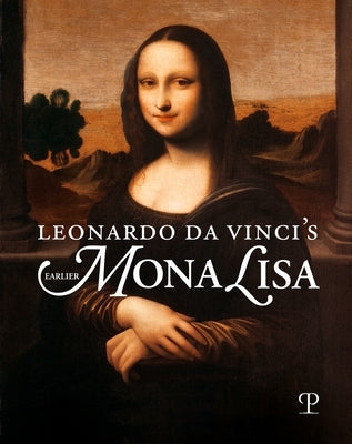 Leonardo Da Vinci's Earlier Mona Lisa by Edizioni Polistampa