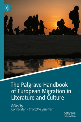 The Palgrave Handbook of European Migration in Literature and Culture by Stan, Corina