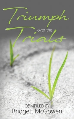 Triumph Over the Trials by McGowen, Bridgett