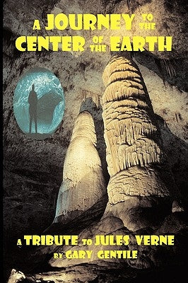 A Journey to the Center of the Earth by Gentile, Gary