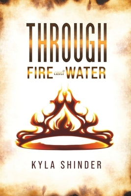 Through Fire and Water by Shinder, Kyla