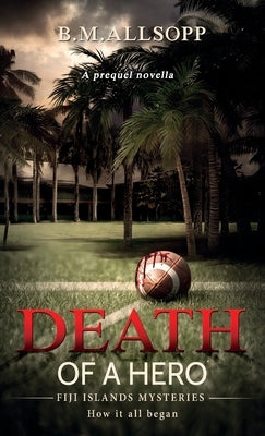 Death of a Hero: How it all began by Allsopp, B. M.