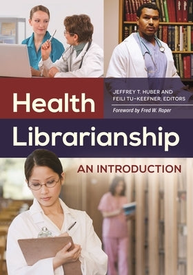 Health Librarianship: An Introduction by Roper, Fred W.