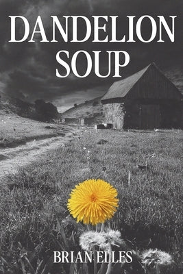 Dandelion Soup by Elles, Brian