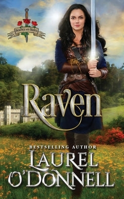 Raven: Medieval Romance Beauties With Blades Book 2 by O'Donnell, Laurel